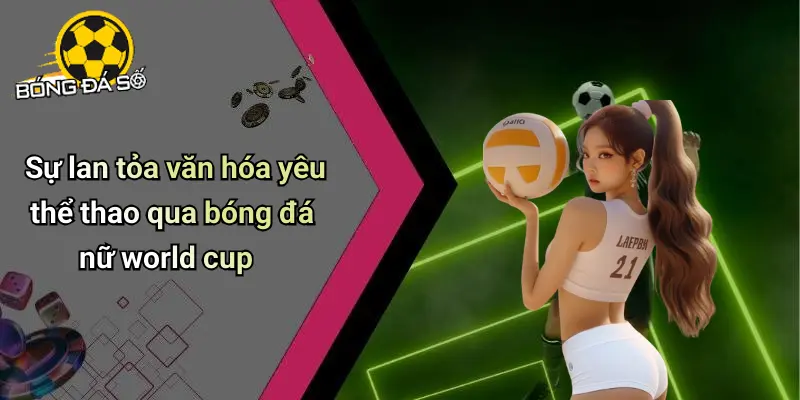 Bóng Đá Nữ World Cup: Phát Triển Ấn Tượng Và Cơ Hội Mới 3 Bóng Đá Nữ World Cup