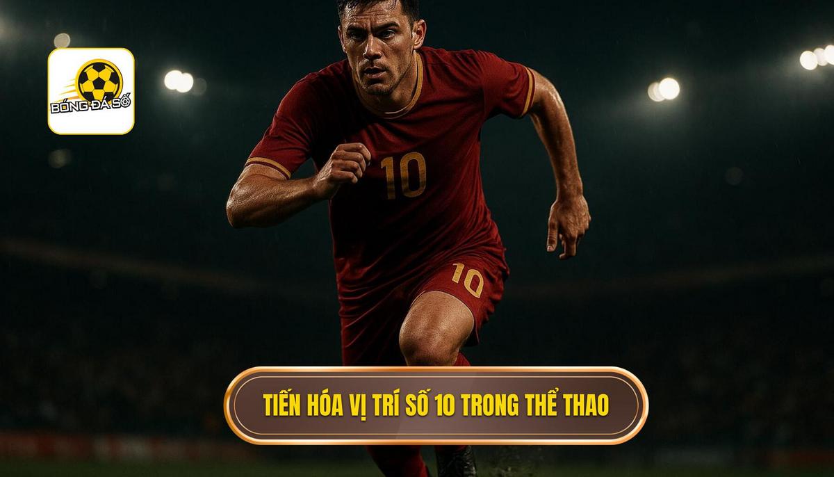 Tiền vệ tấn công trong sơ đồ 4-2-3-1: Kiến trúc sư của mọi pha bóng 1 Sự tiến hóa của vị trí số 10