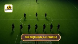 Chiến thuật bóng đá 5-4-1 phòng ngự