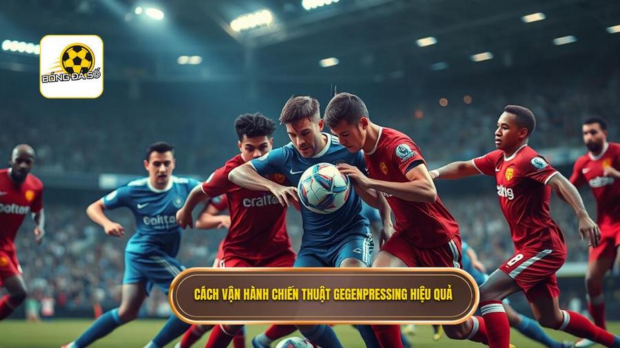 Cách vận hành chiến thuật Gegenpressing hiệu quả