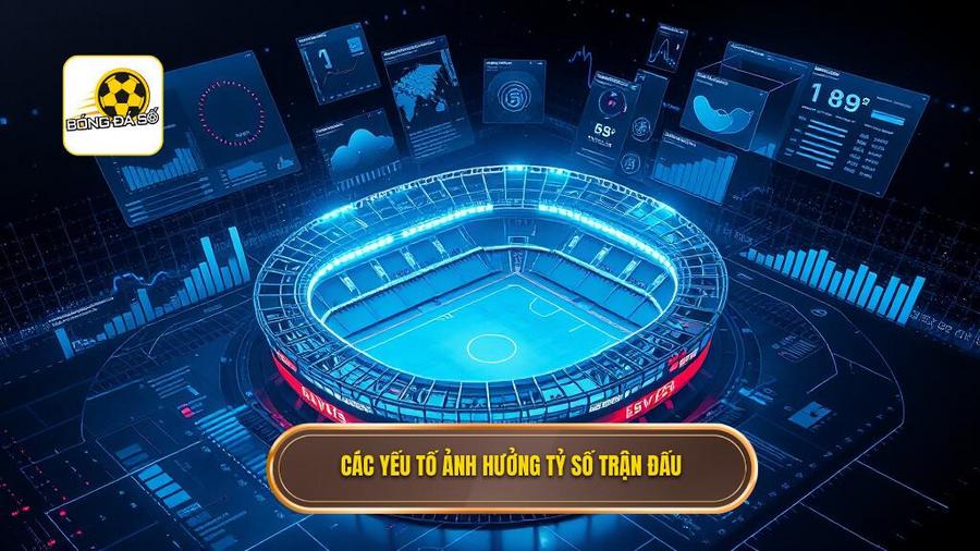 3. Các yếu tố ảnh hưởng tỷ số trận đấu