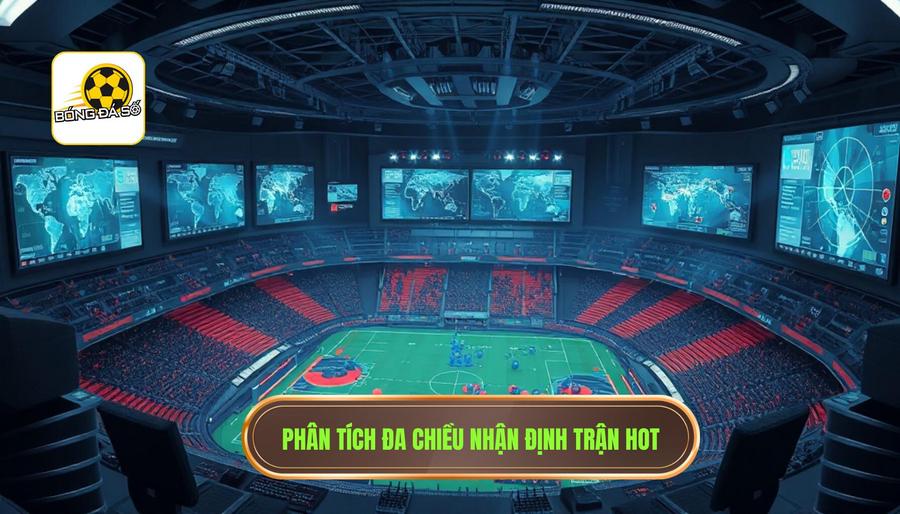 Nhận định trận hot: Bí quyết soi kèo và phân tích bóng đá chuyên sâu từ chuyên gia 3 Đi sâu vào phân tích đa chiều trong nhận định trận hot