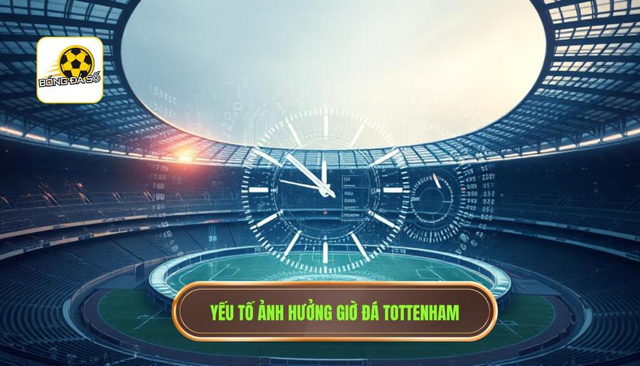 Tottenham đá mấy giờ? Cập nhật lịch thi đấu và phân tích chi tiết cho Fan Gà Trống 3 Phân tích đa chiều: Các yếu tố ảnh hưởng đến giờ đá của Tottenham